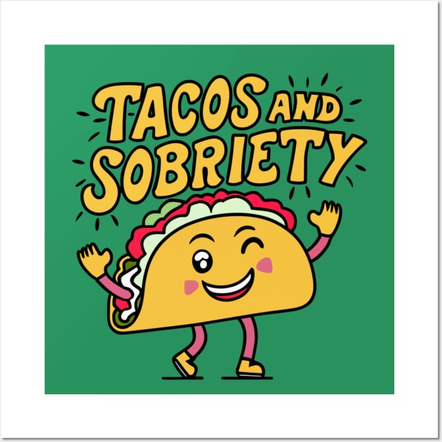 Tacos & Sobriety Wall Art by SOS@ddicted